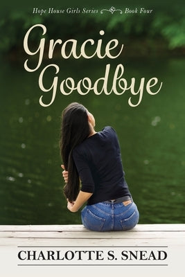 Gracie Goodbye by Snead, Charlotte S.