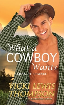 What a Cowboy Wants by Thompson, Vicki Lewis