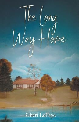 The Long Way Home by Lepage, Cheri