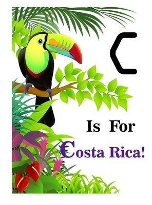 C is for Costa Rica! by Beatty, Latoya