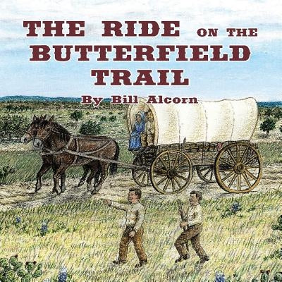 The Ride on the Butterfield Trail by Alcorn, Bill