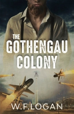 The Gothengau Colony by Logan, William F.