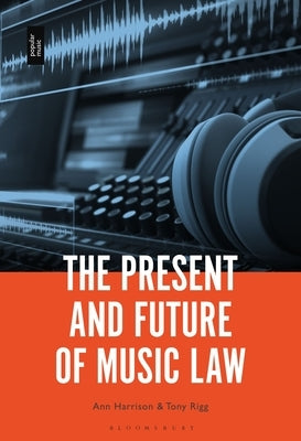 The Present and Future of Music Law by Harrison, Ann