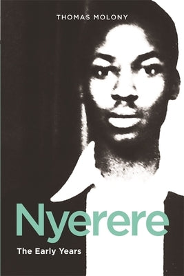 Nyerere: The Early Years by Molony, Thomas