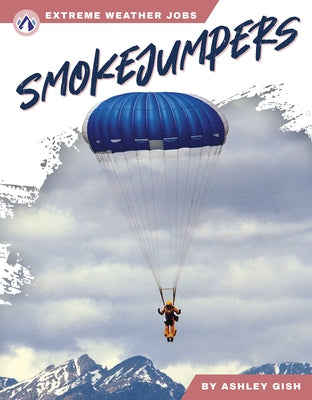 Smokejumpers by Gish, Ashley