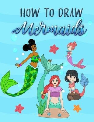 How to Draw Mermaids: How to draw book for Kids by Nosiac, Mit