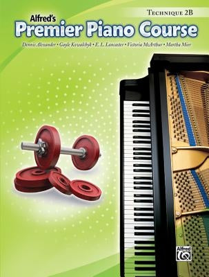 alfred's Premier Piano Course, Technique 2B by Alexander, Dennis