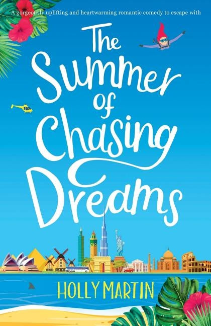 The Summer of Chasing Dreams: A gorgeously uplifting and heartwarming romantic comedy to escape with by Martin, Holly