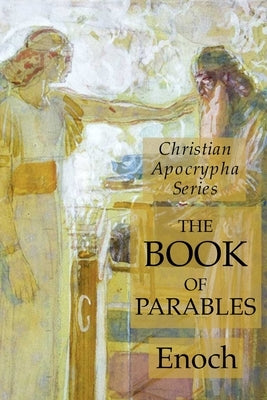 The Book of Parables: Christian Apocrypha Series by Enoch