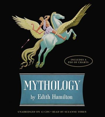 Mythology: Timeless Tales of Gods and Heroes by Hamilton, Edith