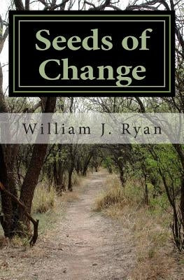 Seeds of Change by Ryan, William J.