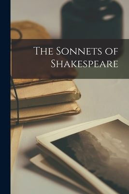 The Sonnets of Shakespeare by Anonymous