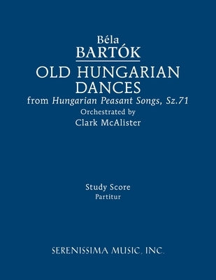 Old Hungarian Dances: Study score by Bartók, Bela