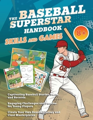 The Baseball Superstar Handbook - Skills and Games: The ultimate activity book for baseball-loving kids (Age 8+) by Idole, Velvet