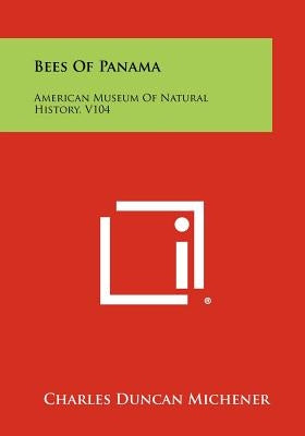 Bees Of Panama: American Museum Of Natural History, V104 by Michener, Charles Duncan