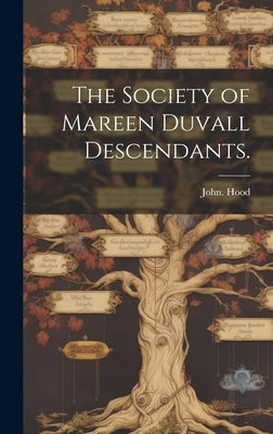 The Society of Mareen Duvall Descendants. by Hood, John