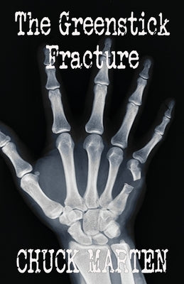 The Greenstick Fracture by Marten, Chuck