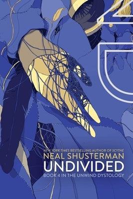 Undivided: Volume 4 by Shusterman, Neal