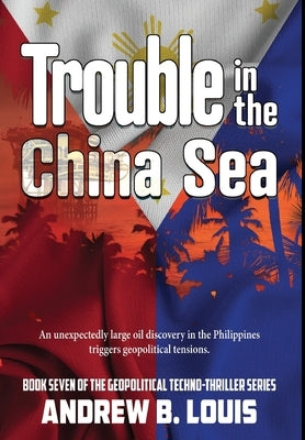 Trouble in the China Sea by Louis, Andrew B.