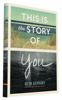 This Is the Story of You by Kephart, Beth