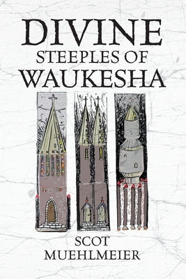 Divine Steeples of Waukesha by Muehlmeier, Scot