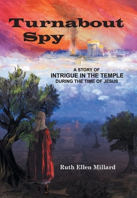 Turnabout Spy: A Story of Intrigue in the Temple During the Time of Jesus by Millard, Ruth Ellen