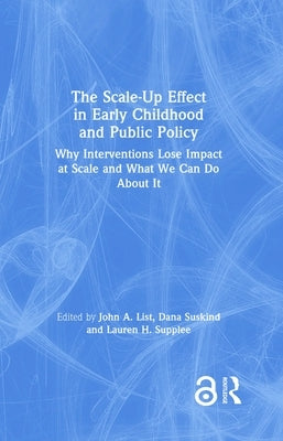 The Scale-Up Effect in Early Childhood and Public Policy: Why Interventions Lose Impact at Scale and What We Can Do about It by Suskind, Dana