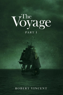 The Voyage: Part I by Vincent, Robert