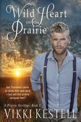 Wild Heart on the Prairie (A Prairie Heritage, Book 2) by Kestell, Vikki