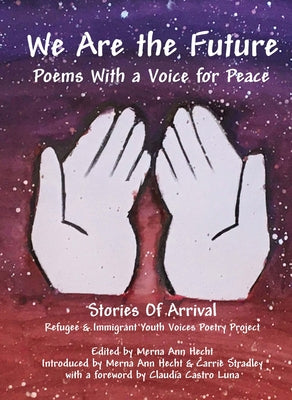 We Are the Future: Poems with a Voice for Peace by Hecht, Merna Ann