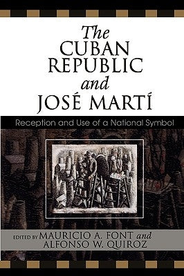 The Cuban Republic and JosZ Mart': Reception and Use of a National Symbol by Font, Mauricio