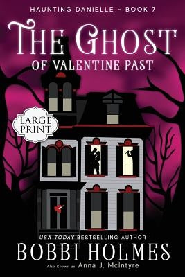 The Ghost of Valentine Past by Holmes, Bobbi