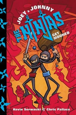 Joey and Johnny, the Ninjas: Get Mooned by Serwacki, Kevin