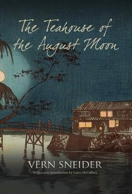 The Teahouse of the August Moon by Sneider, Vern