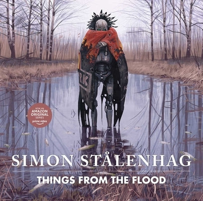 Things from the Flood by Stålenhag, Simon