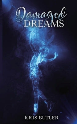 Damaged Dreams by Butler, Kris