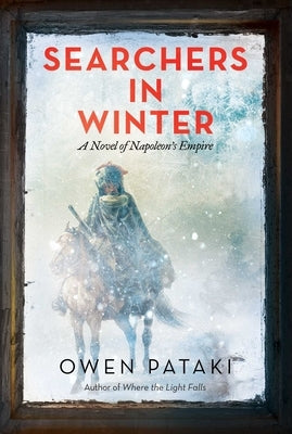 Searchers in Winter: A Novel of Napoleon's Empire by Pataki, Owen