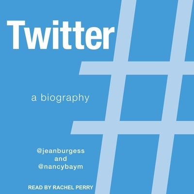 Twitter Lib/E: A Biography by Burgess, Jean