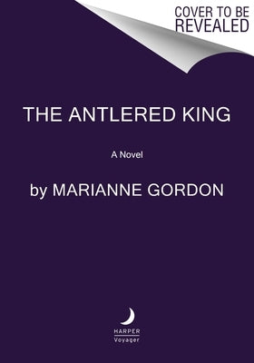 The Antlered King by Gordon, Marianne