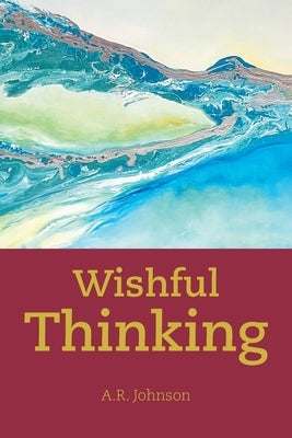 Wishful Thinking by Johnson, A. R.