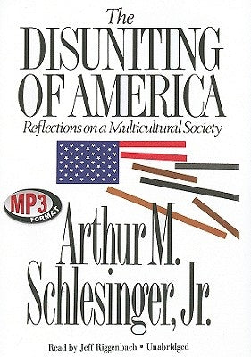 The Disuniting of America: Reflections on a Multicultural Society by Jr, Arthur M. Schlesinger