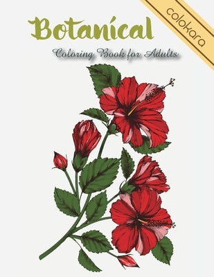 Botanical Coloring Book for Adults: Flowers and Plants Coloring Pages by Colokara