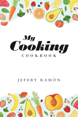 My Cooking: Cookbook by Ramón, Jefery