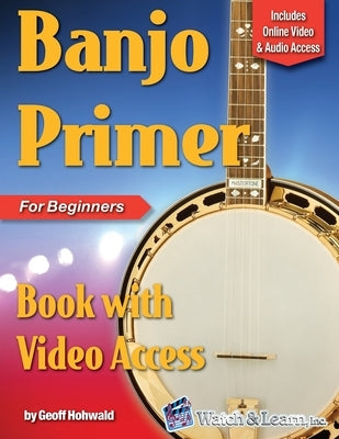 Banjo Primer Book for Beginners by Hohwald, Geoff