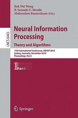 Neural Information Processing. Theory and Algorithms: 17th International Conference, Iconip 2010, Sydney, Australia, November 21-25, 2010, Proceedings by Wong, Kevin K. W.