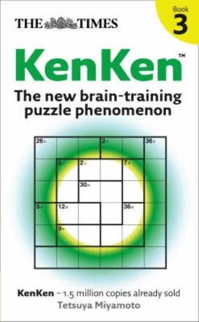 The Times KenKen Book 3: The new brain-training puzzle phenomenon by Miyamoto, Tetsuya