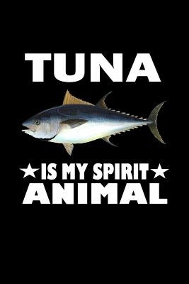 Tuna Is My Spirit Animal: Animal Nature Collection by Marcus, Marko