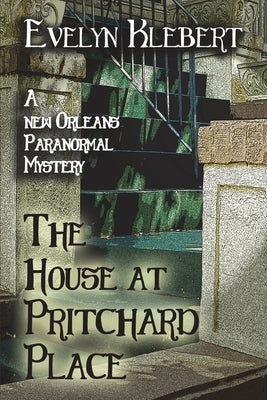 The House at Pritchard Place: A New Orleans Paranormal Mystery by Klebert, Evelyn