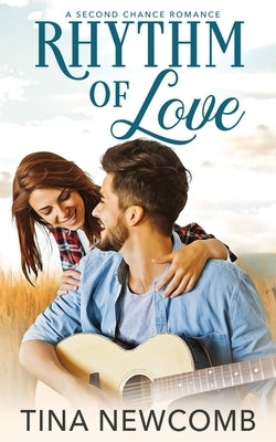 Rhythm of Love: A sweet, second chance romance by Newcomb, Tina