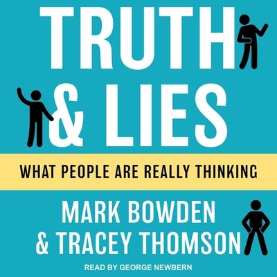 Truth and Lies: What People Are Really Thinking by Bowden, Mark